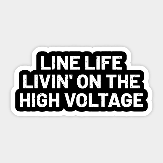 Line Life Livin' on the High Voltage Sticker by trendynoize